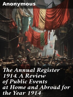 cover image of The Annual Register 1914. a Review of Public Events at Home and Abroad for the Year 1914